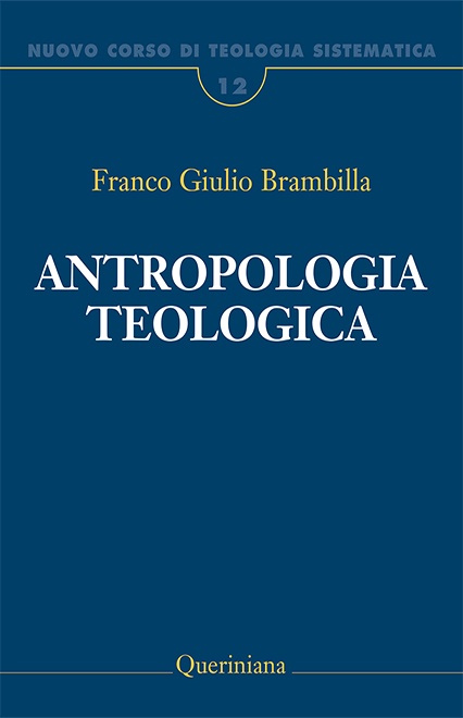 Nuovo Corso di Teologia Sistematica vol. 12. Antropologia teologica